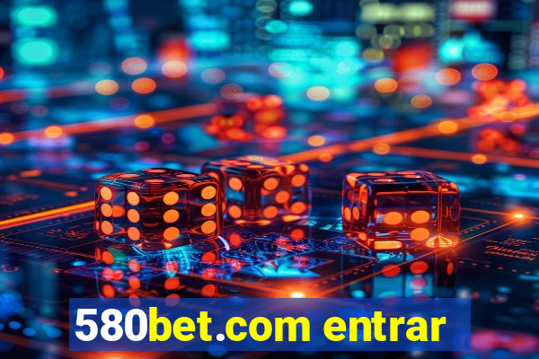 580bet.com entrar